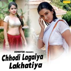 Chhodi Lagaiya Lakhatiya